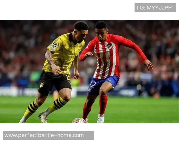 中超精彩对决多特蒙德大胜马竞引爆全场激情瞬间集锦