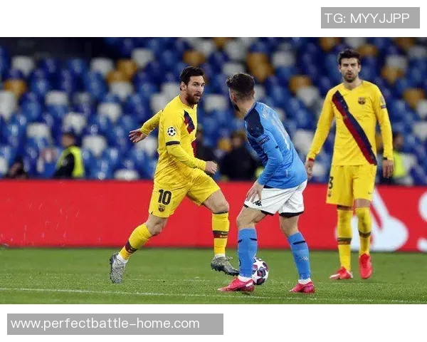 国王杯惊心动魄巴萨逆转那不勒斯上演历史冷门全场沸腾